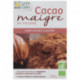 Cacao maigre en poudre, sans sucres ajoutés.